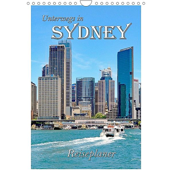 Unterwegs in Sydney - Reiseplaner (Wandkalender 2023 DIN A4 hoch), Nina Schwarze