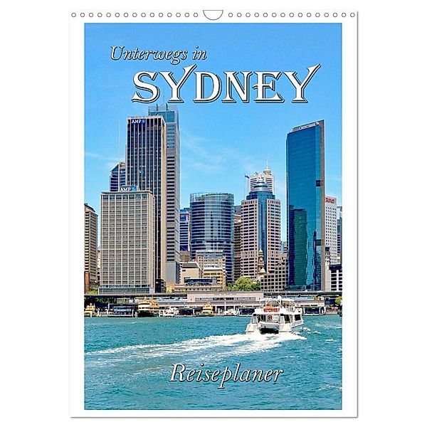 Unterwegs in Sydney - Reiseplaner (Wandkalender 2024 DIN A3 hoch), CALVENDO Monatskalender, Nina Schwarze