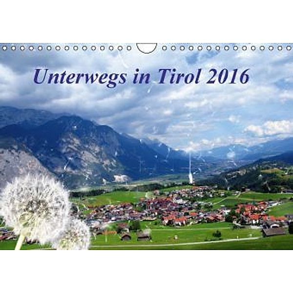 Unterwegs in Tirol (Wandkalender 2016 DIN A4 quer), Gerdhold Müller
