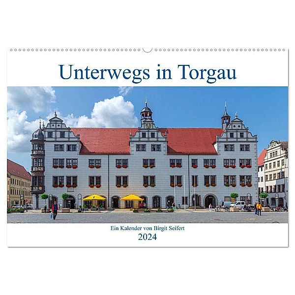 Unterwegs in Torgau (Wandkalender 2024 DIN A2 quer), CALVENDO Monatskalender, Birgit Harriette Seifert