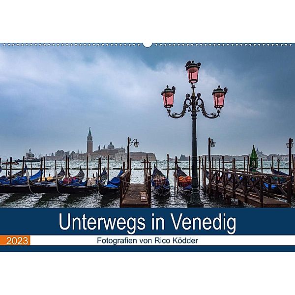 Unterwegs in Venedig (Wandkalender 2023 DIN A2 quer), Rico Ködder