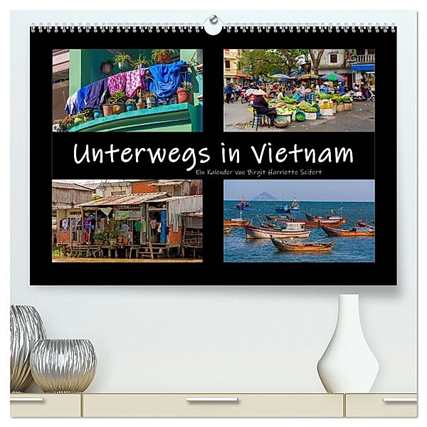 Unterwegs in Vietnam (hochwertiger Premium Wandkalender 2024 DIN A2 quer), Kunstdruck in Hochglanz, Birgit Harriette Seifert