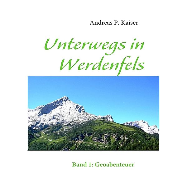 Unterwegs in Werdenfels, Andreas P. Kaiser