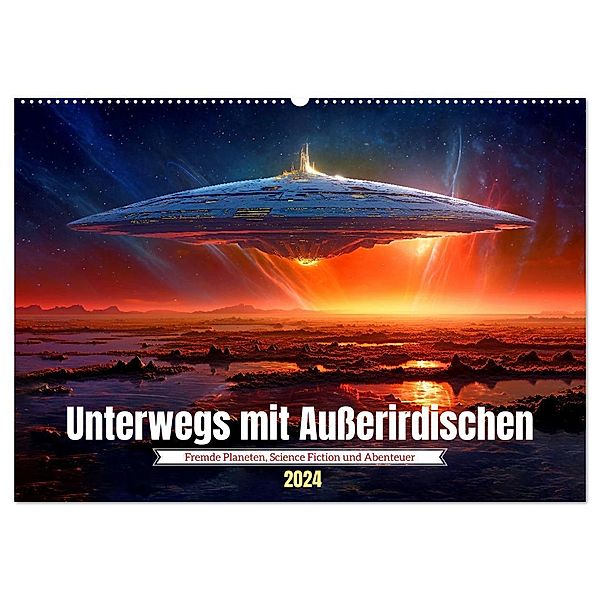 Unterwegs mit Außerirdischen (Wandkalender 2024 DIN A2 quer), CALVENDO Monatskalender, Kerstin Waurick