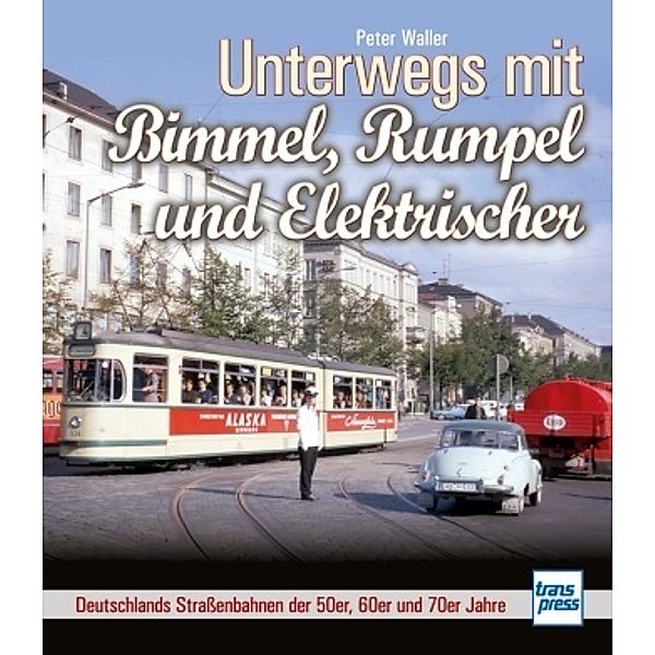 Unterwegs mit Bimmel, Rumpel und Elektrischer, Peter Waller