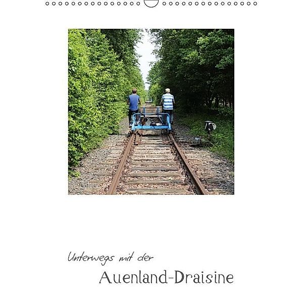 Unterwegs mit der Auenland-Draisine (Wandkalender 2017 DIN A3 hoch), Ingrid Lacher