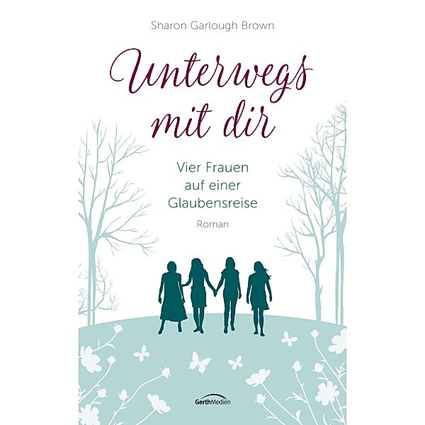 Unterwegs mit dir / Vier Frauen auf einer Glaubensreise Bd.1, Sharon Garlough Brown