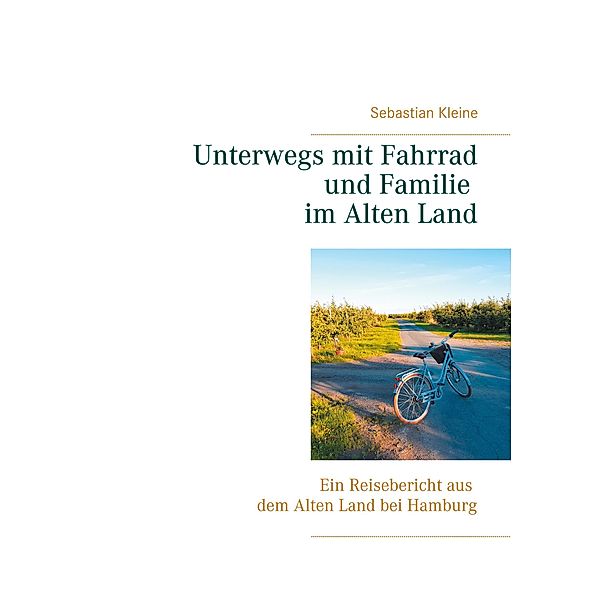 Unterwegs mit Fahrrad und Familie im Alten Land, Sebastian Kleine