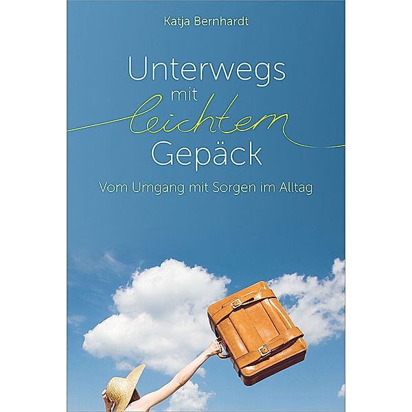 Unterwegs mit leichtem Gepäck, Katja Bernhardt