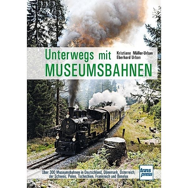 Unterwegs mit Museumsbahnen, Kristiane Müller-Urban, Eberhard Urban