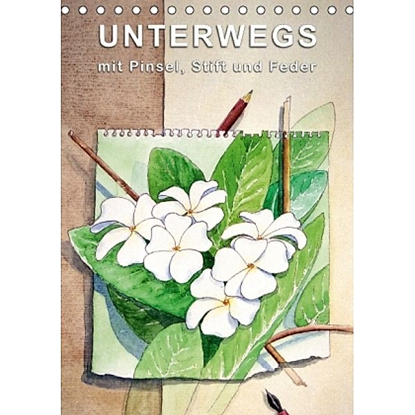 Unterwegs mit Pinsel, Stift und Feder (Tischkalender 2016 DIN A5 hoch), Gerhard Zinn