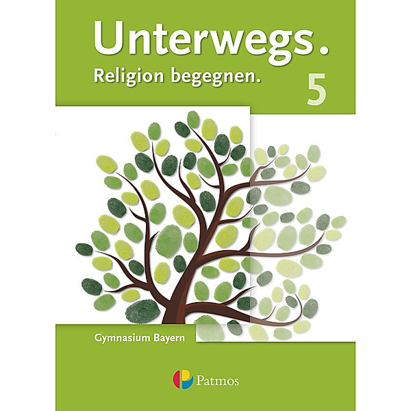 Unterwegs -  Religion begegnen / Unterwegs - Religion begegnen - Gymnasium Bayern - 5. Jahrgangsstufe, Eva Stögbauer-Elsner, Natascha Lachner, Michaela Gilhuber, Benjamin Schmidt, Bastian Priemer-Biedermann, Eva-Maria Oettinger, Ursula Maria Haas, Walter Putzer, Andrea Dolschon, Burkard Porzelt