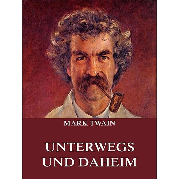 Unterwegs und Daheim, Mark Twain