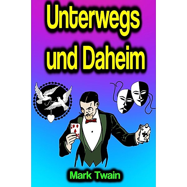 Unterwegs und Daheim, Mark Twain