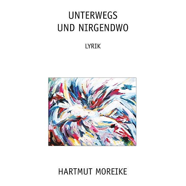 Unterwegs und nirgendwo, Hartmut Moreike