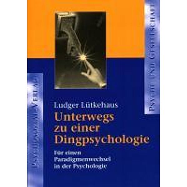 Unterwegs zu einer Dingpsychologie, Ludger Lütkehaus