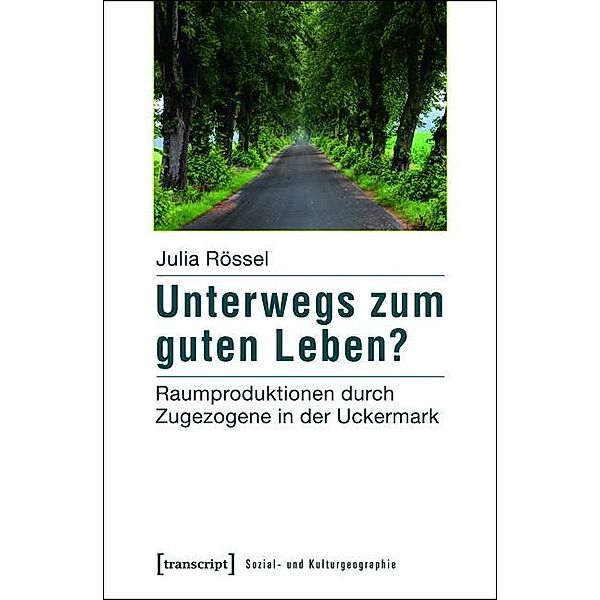 Unterwegs zum guten Leben? / Sozial- und Kulturgeographie Bd.3, Julia Rössel