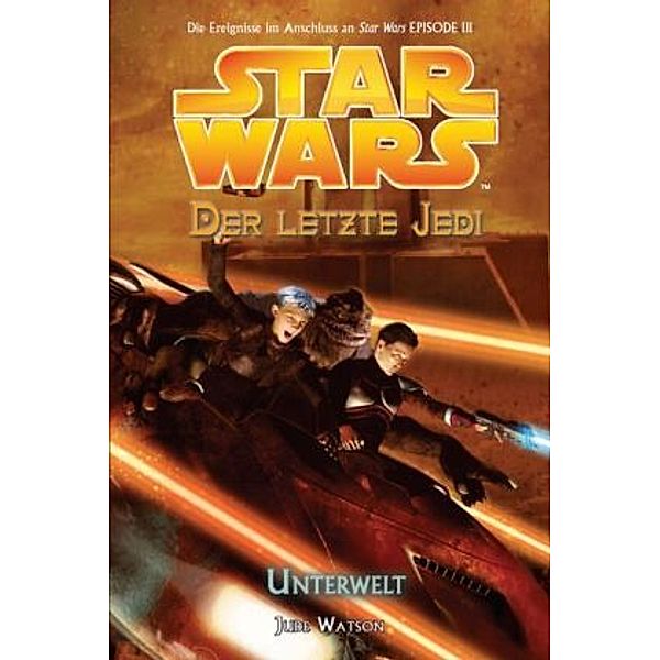 Unterwelt / Star Wars - Der letzte Jedi Bd.3, Jude Watson