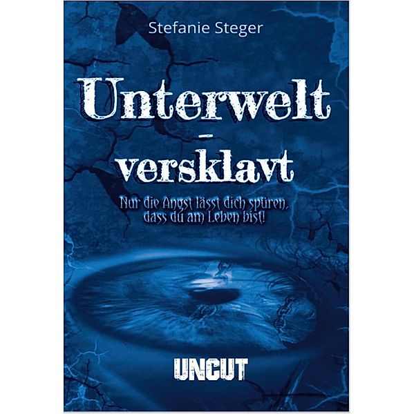 Unterwelt-versklavt UNCUT, Stefanie Steger