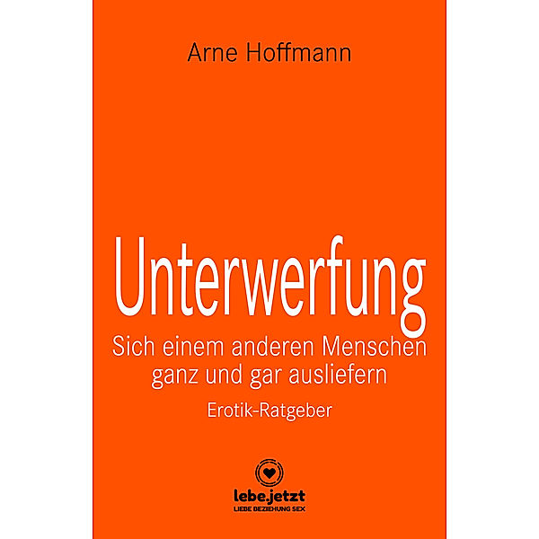 Unterwerfung | Erotischer Ratgeber, Arne Hoffmann