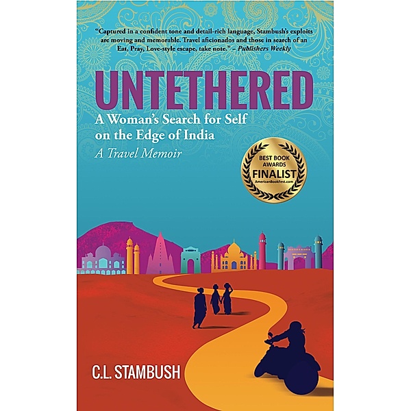 Untethered: A Woman's Search for Self on the Edge of India--A Travel Memoir, C. L. Stambush