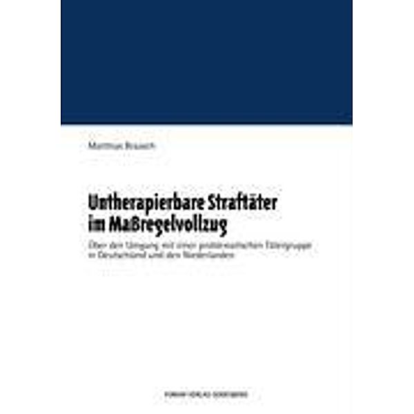 Untherapierbare Straftäter im Massregelvollzug, Matthias Braasch