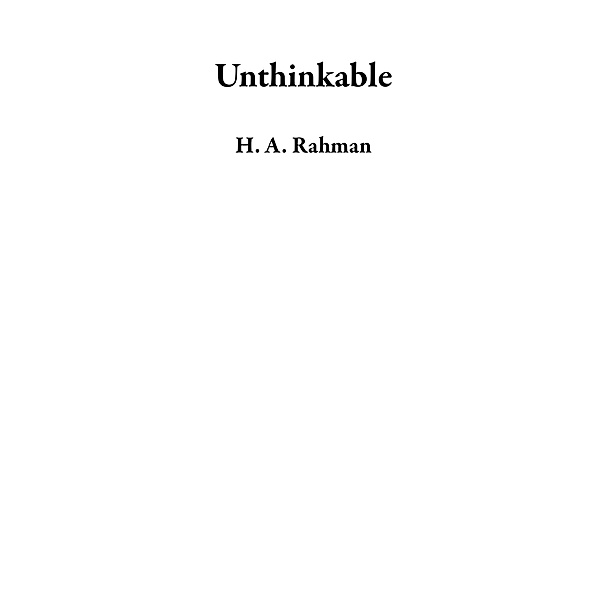 Unthinkable, H. A. Rahman