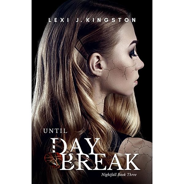 Until Daybreak (Nightfall Book Three) / Nightfall, Lexi J. Kingston, Lexi Kingston