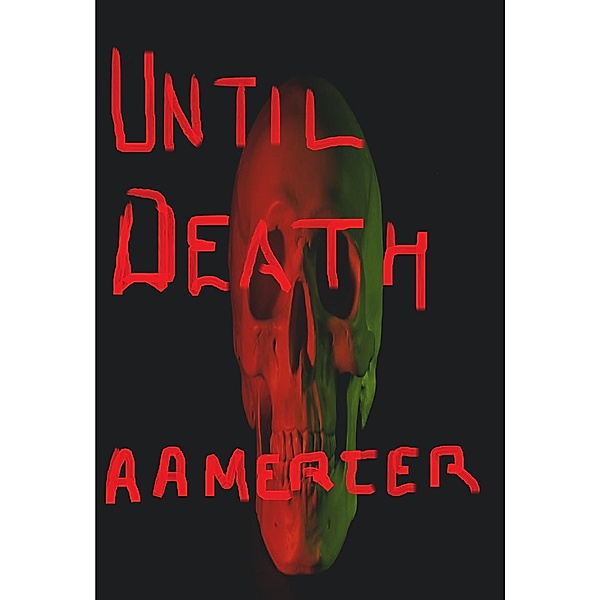 Until Death (Apollo Steel Mysteries, #2) / Apollo Steel Mysteries, A. A. Mercer