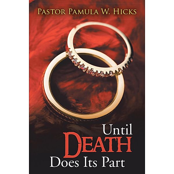 Until Death Does Its Part, Pastor Pamula W. Hicks