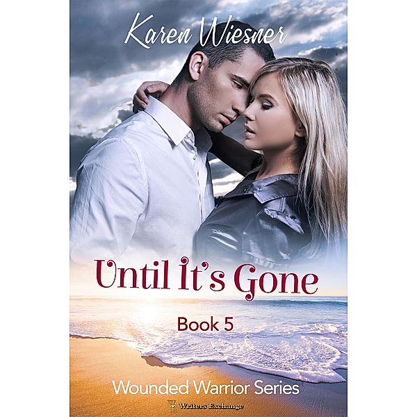 Until It's Gone (Wounded Warriors, #5) / Wounded Warriors, Karen Wiesner