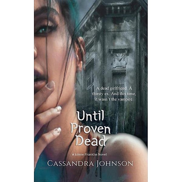 Until Proven Dead (A Jolene Franklin Novel) / A Jolene Franklin Novel, Cassandra Johnson