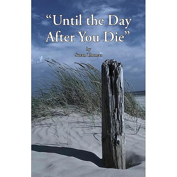 Until the Day After You Die, Susan Thomas