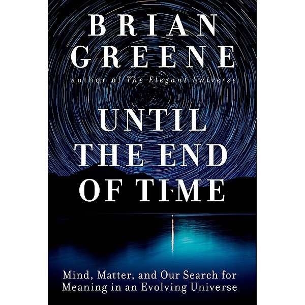 Until the End of Time, Brian Greene