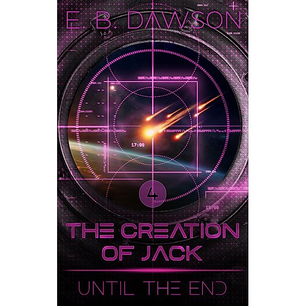 Until the End (The Creation of Jack) / The Creation of Jack, E. B. Dawson