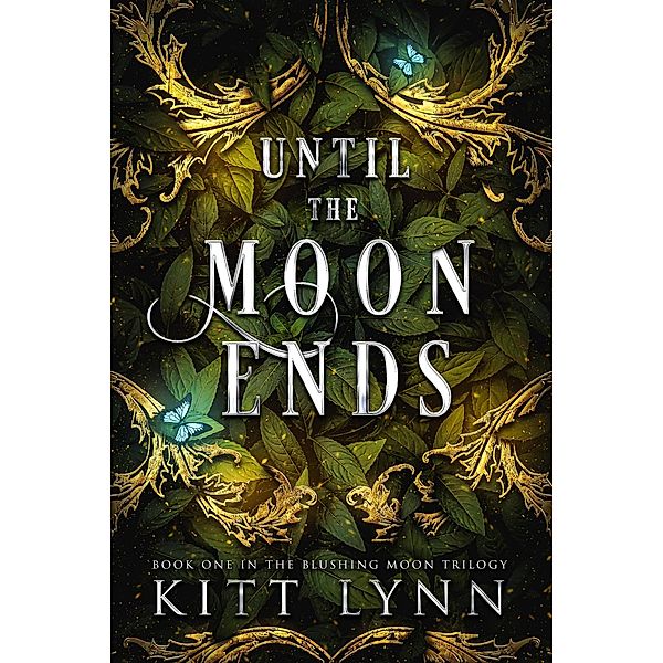 Until The Moon Ends (Blushing Moon Trilogy, #1) / Blushing Moon Trilogy, Kitt Lynn