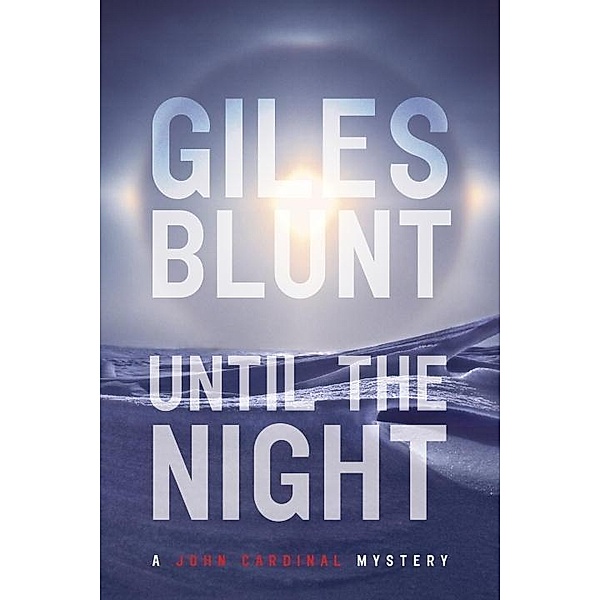 Until the Night / The John Cardinal Crime Series Bd.6, Giles Blunt