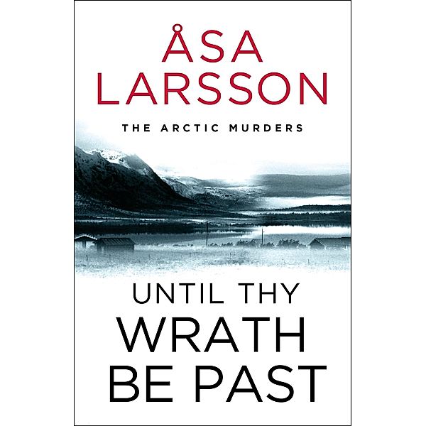 Until Thy Wrath Be Past / The Arctic Murders Bd.2, Åsa Larsson