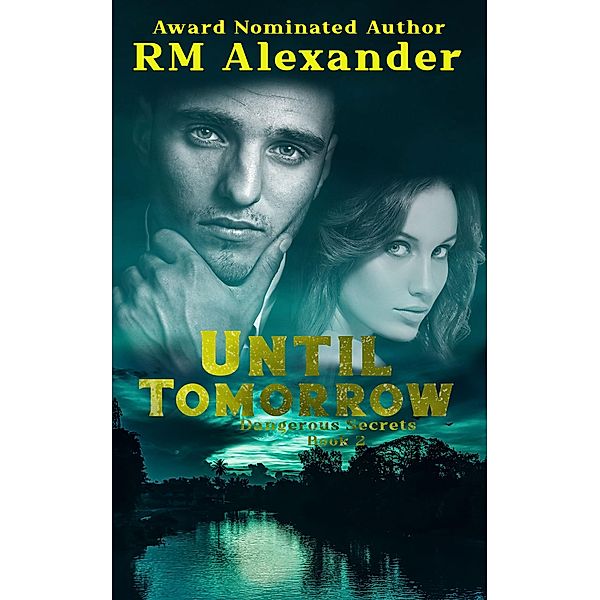 Until Tomorrow (Dangerous Secrets, #1) / Dangerous Secrets, Rm Alexander