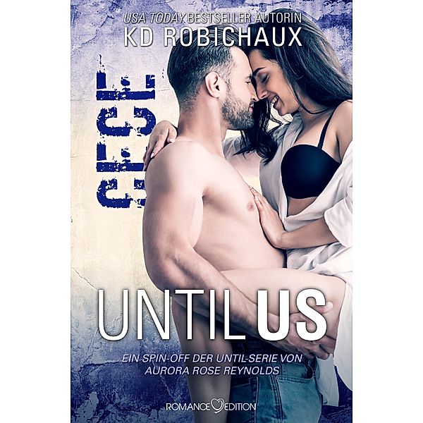 Until Us: Cece / Until Us Bd.3, K. D. Robichaux