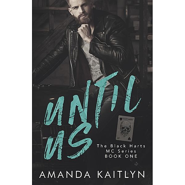 Until Us (The Black Harts MC, #1), Amanda Kaitlyn