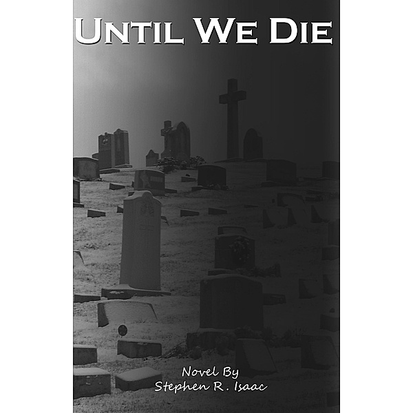 Until We Die, Stephen R. Isaac
