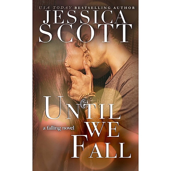 Until We Fall (Falling) / Falling, Jessica Scott