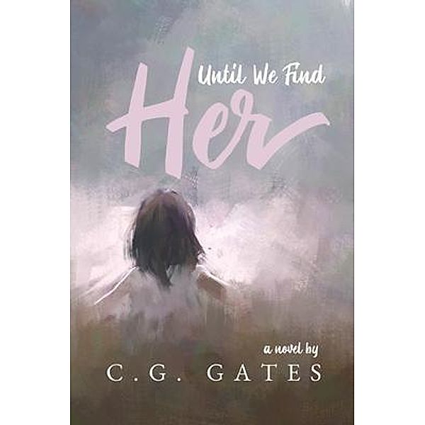 Until We Find Her, C. G. Gates