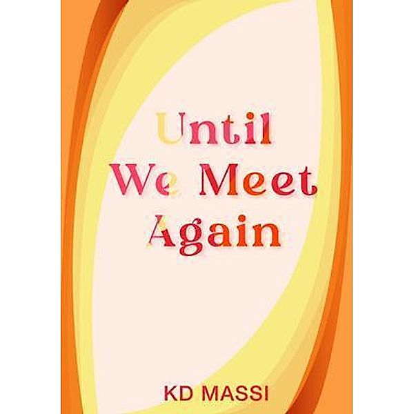 Until We Meet Again, Kd Massi