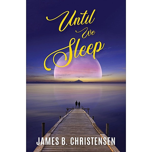 Until We Sleep, James B. Christensen