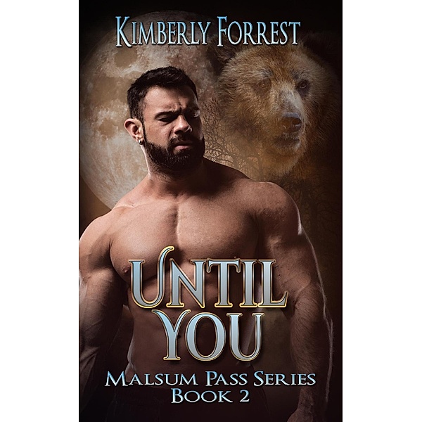 Until You (Malsum Pass Series, #2) / Malsum Pass Series, Kimberly Forrest