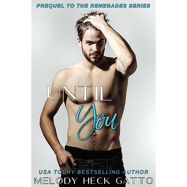 Until You (The Renegades (Hockey Romance), #0.5) / The Renegades (Hockey Romance), Melody Heck Gatto