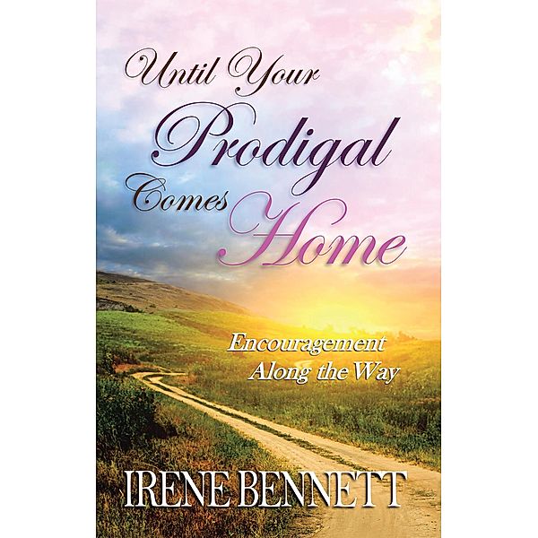 Until Your Prodigal Comes Home, Irene Bennett