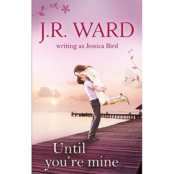 Until You're Mine (The Moorehouse Legacy, Book 1), Jessica Bird